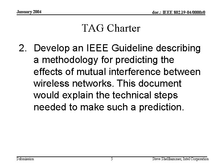 January 2004 doc. : IEEE 802. 19 -04/0000 r 0 TAG Charter 2. Develop