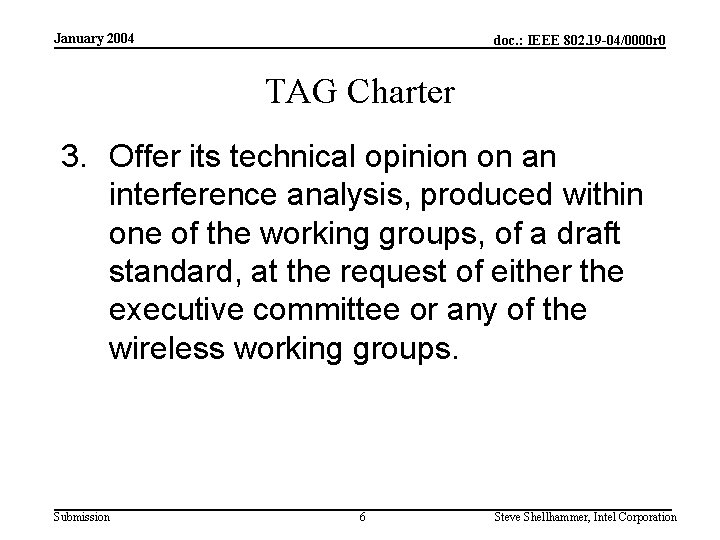 January 2004 doc. : IEEE 802. 19 -04/0000 r 0 TAG Charter 3. Offer