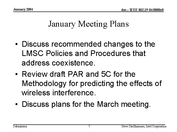 January 2004 doc. : IEEE 802. 19 -04/0000 r 0 January Meeting Plans •