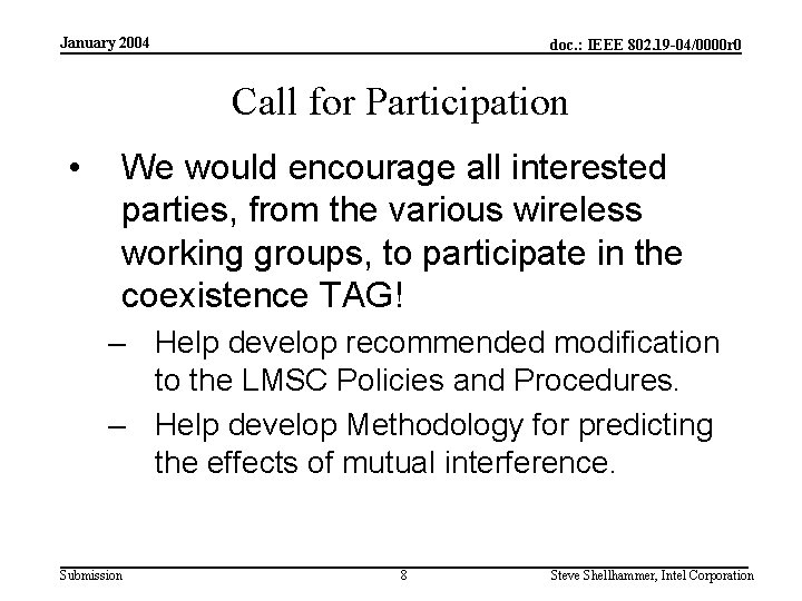 January 2004 doc. : IEEE 802. 19 -04/0000 r 0 Call for Participation •