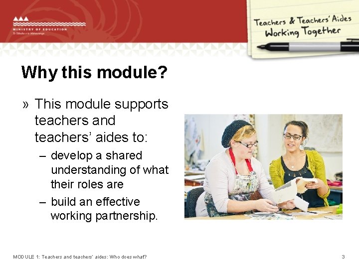 Why this module? » This module supports teachers and teachers’ aides to: – develop