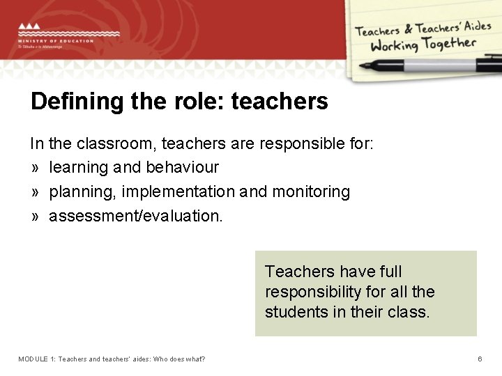 Defining the role: teachers In the classroom, teachers are responsible for: » learning and