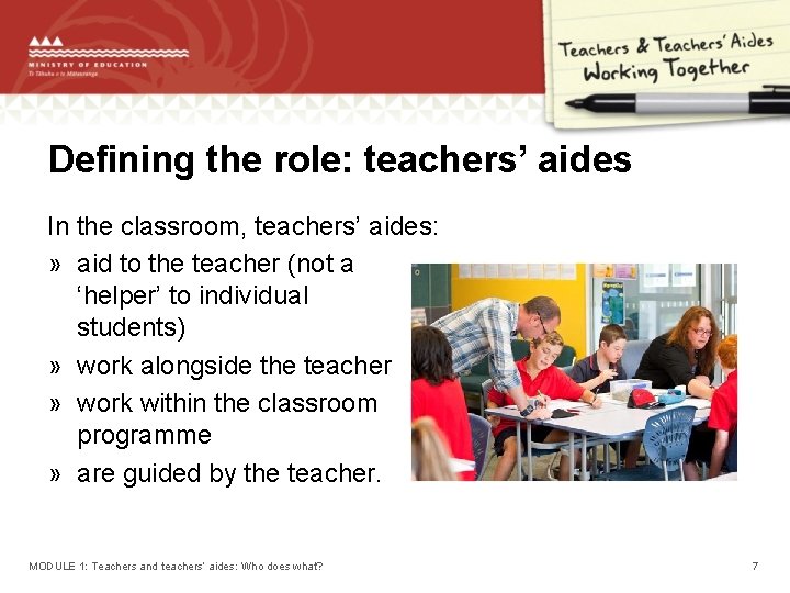 Defining the role: teachers’ aides In the classroom, teachers’ aides: » aid to the