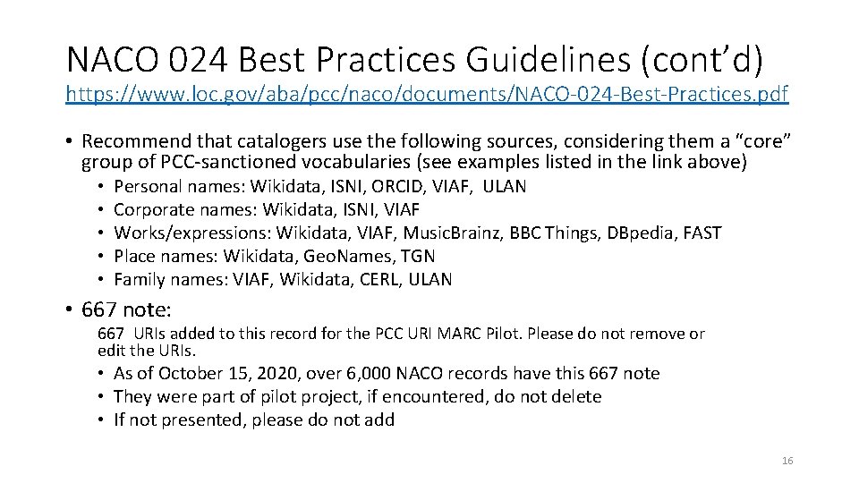 NACO 024 Best Practices Guidelines (cont’d) https: //www. loc. gov/aba/pcc/naco/documents/NACO-024 -Best-Practices. pdf • Recommend