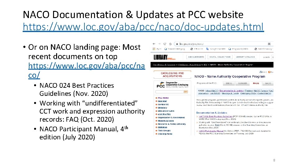 NACO Documentation & Updates at PCC website https: //www. loc. gov/aba/pcc/naco/doc-updates. html • Or