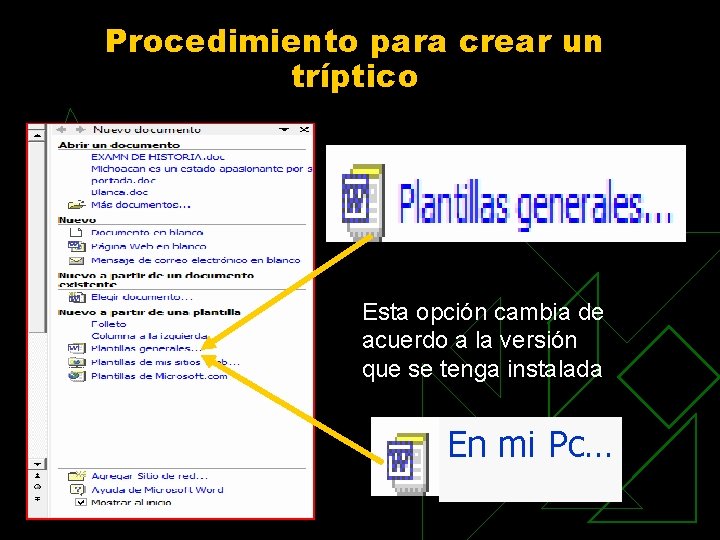 Procedimiento para crear un tríptico Esta opción cambia de acuerdo a la versión que