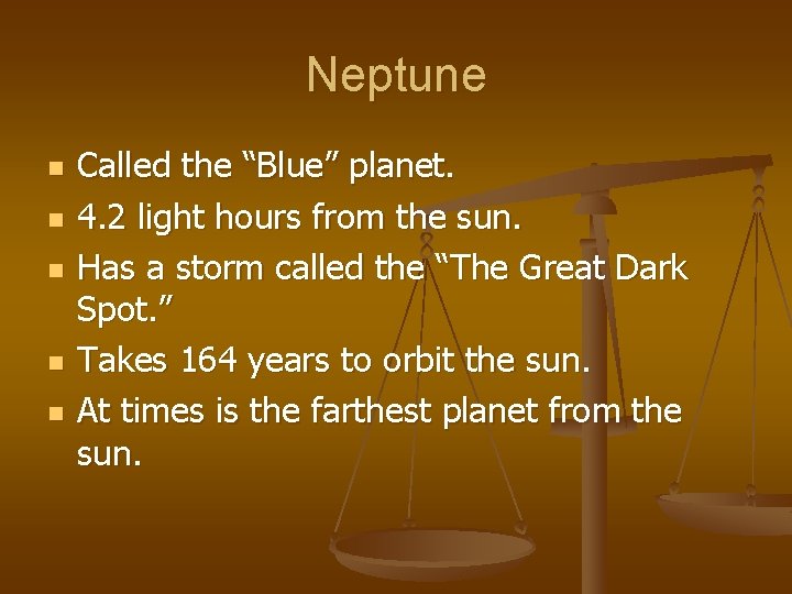 Neptune n n n Called the “Blue” planet. 4. 2 light hours from the