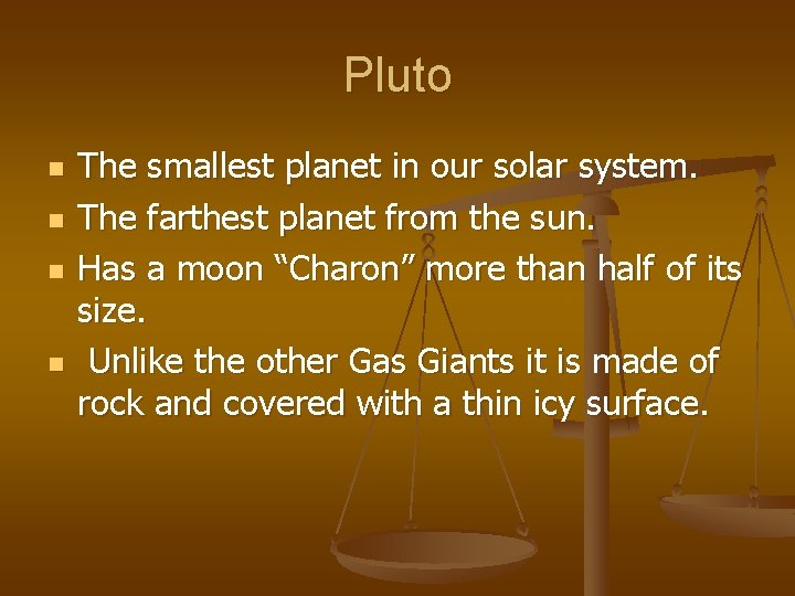 Pluto n n The smallest planet in our solar system. The farthest planet from