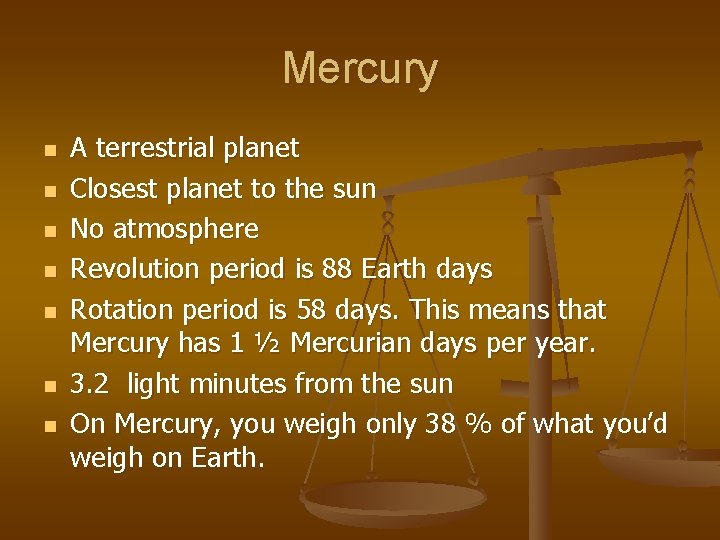 Mercury n n n n A terrestrial planet Closest planet to the sun No