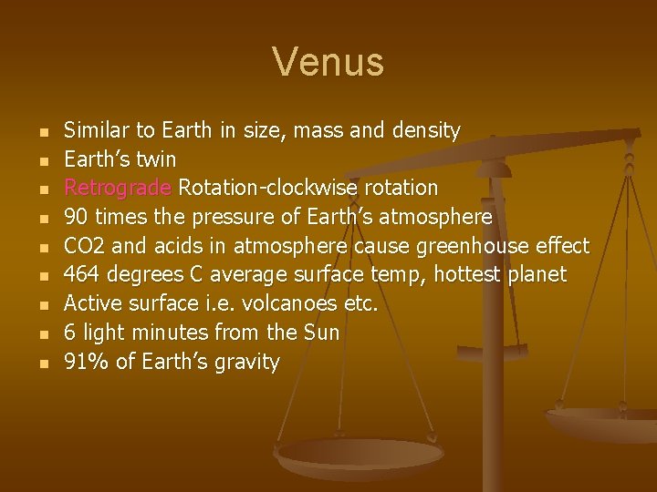 Venus n n n n n Similar to Earth in size, mass and density