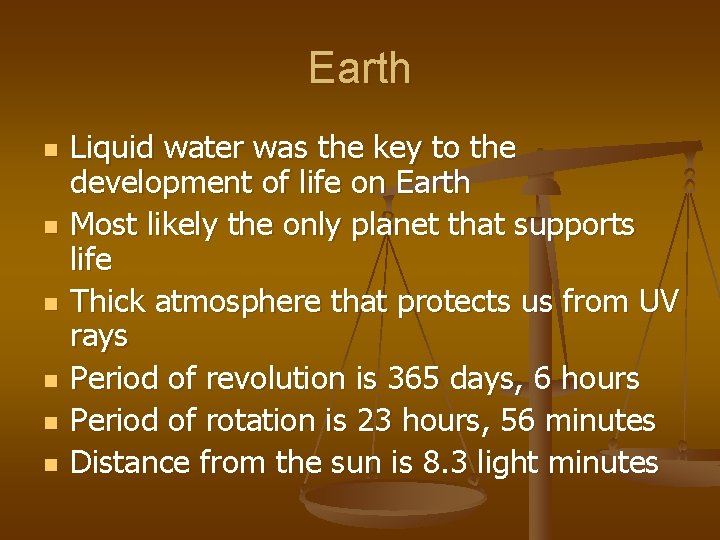 Earth n n n Liquid water was the key to the development of life