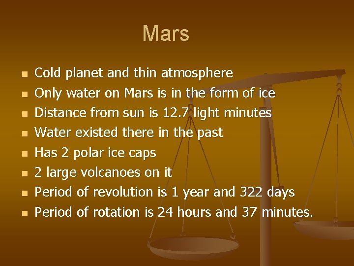 Mars n n n n Cold planet and thin atmosphere Only water on Mars