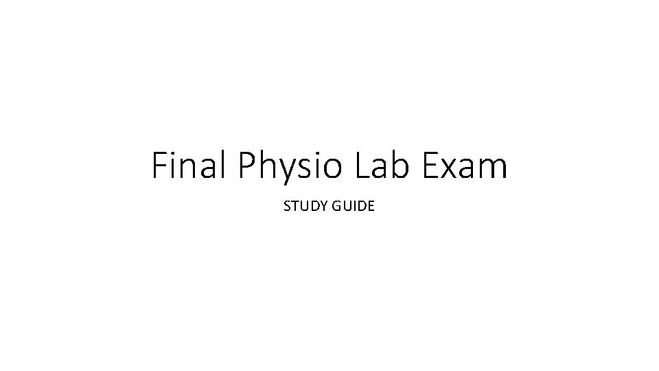 Final Physio Lab Exam STUDY GUIDE 