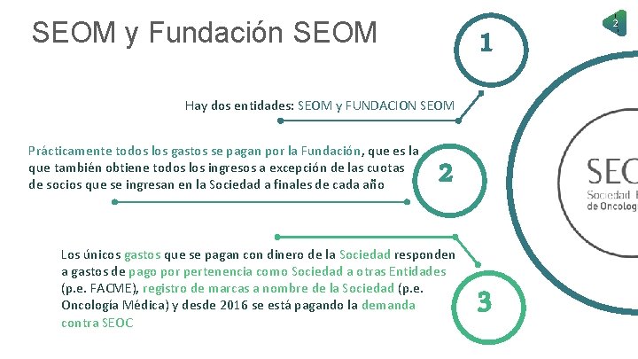 SEOM y Fundación SEOM 1 Hay dos entidades: SEOM y FUNDACION SEOM Prácticamente todos