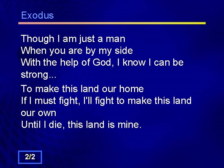 Exodus Though I am just a man When you are by my side With