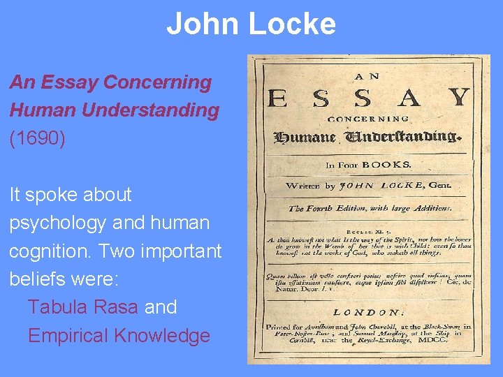 John Locke An Essay Concerning Human Understanding (1690) It spoke about psychology and human