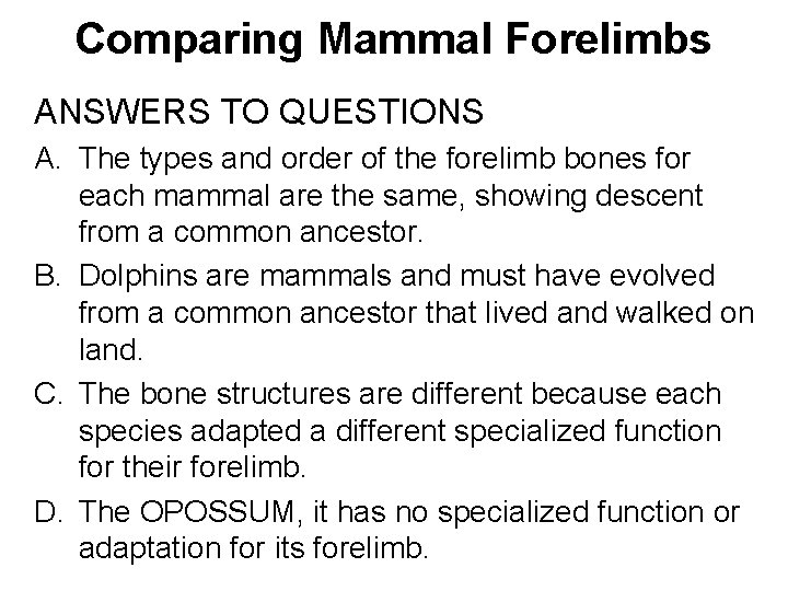 Comparing Mammal Forelimbs ANSWERS TO QUESTIONS A. The types and order of the forelimb