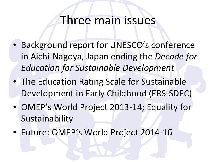 Three main issues • Background report for UNESCO’s conference in Aichi-Nagoya, Japan ending the
