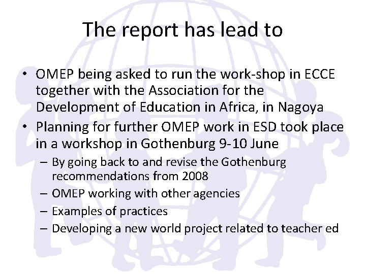 The report has lead to • OMEP being asked to run the work-shop in