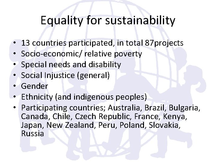 Equality for sustainability • • 13 countries participated, in total 87 projects Socio-economic/ relative