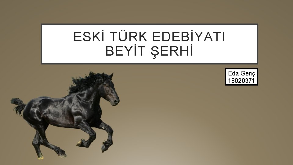 ESKİ TÜRK EDEBİYATI BEYİT ŞERHİ Eda Genç 18020371 