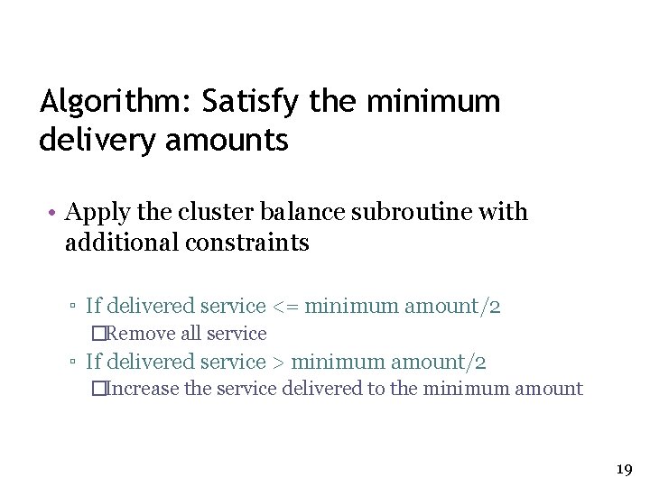 Algorithm: Satisfy the minimum delivery amounts • Apply the cluster balance subroutine with additional Algorithm: Satisfy the minimum delivery amounts • Apply the cluster balance subroutine with additional