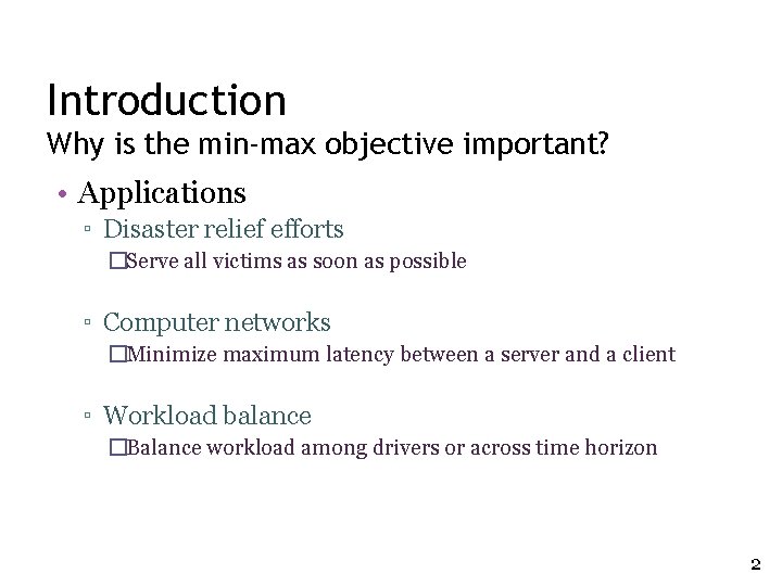 Introduction Why is the min-max objective important? • Applications ▫ Disaster relief efforts �Serve Introduction Why is the min-max objective important? • Applications ▫ Disaster relief efforts �Serve