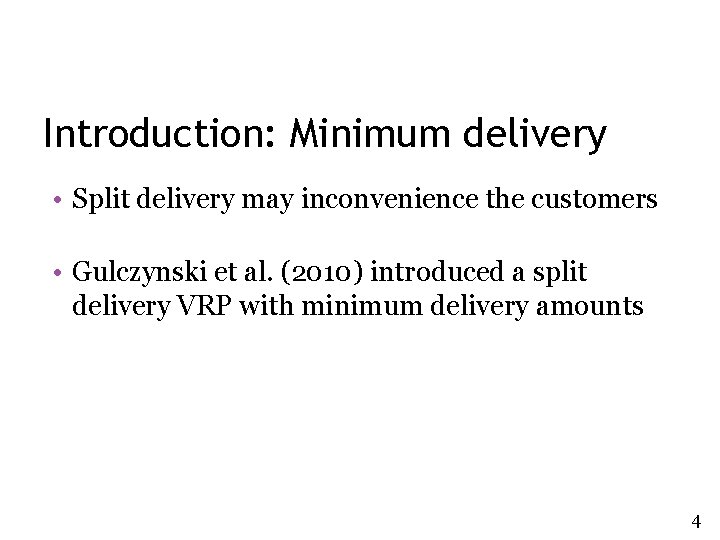 Introduction: Minimum delivery • Split delivery may inconvenience the customers • Gulczynski et al. Introduction: Minimum delivery • Split delivery may inconvenience the customers • Gulczynski et al.