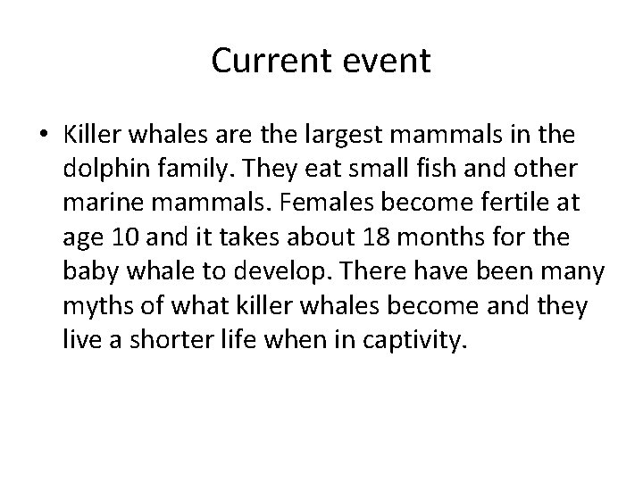 Current event • Killer whales are the largest mammals in the dolphin family. They Current event • Killer whales are the largest mammals in the dolphin family. They
