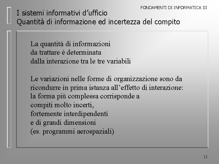 FONDAMENTI DI INFORMATICA III I sistemi informativi d’ufficio Quantità di informazione ed incertezza del
