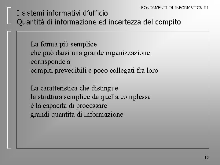 FONDAMENTI DI INFORMATICA III I sistemi informativi d’ufficio Quantità di informazione ed incertezza del