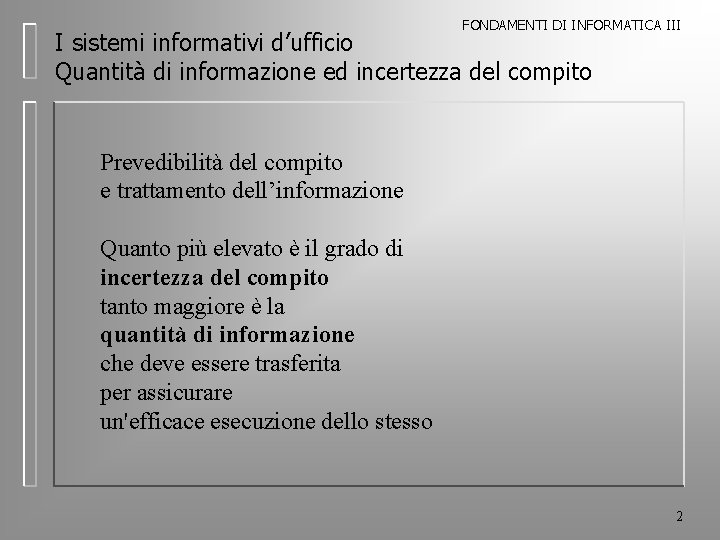 FONDAMENTI DI INFORMATICA III I sistemi informativi d’ufficio Quantità di informazione ed incertezza del