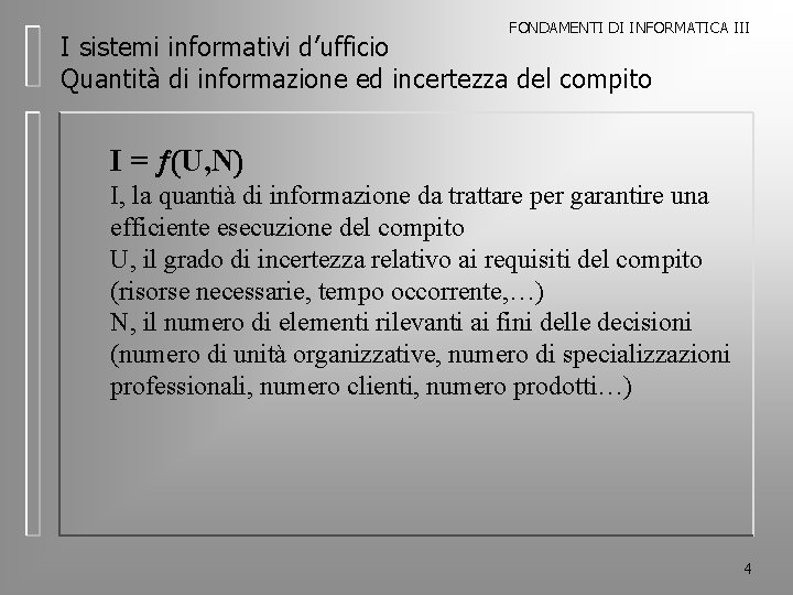 FONDAMENTI DI INFORMATICA III I sistemi informativi d’ufficio Quantità di informazione ed incertezza del