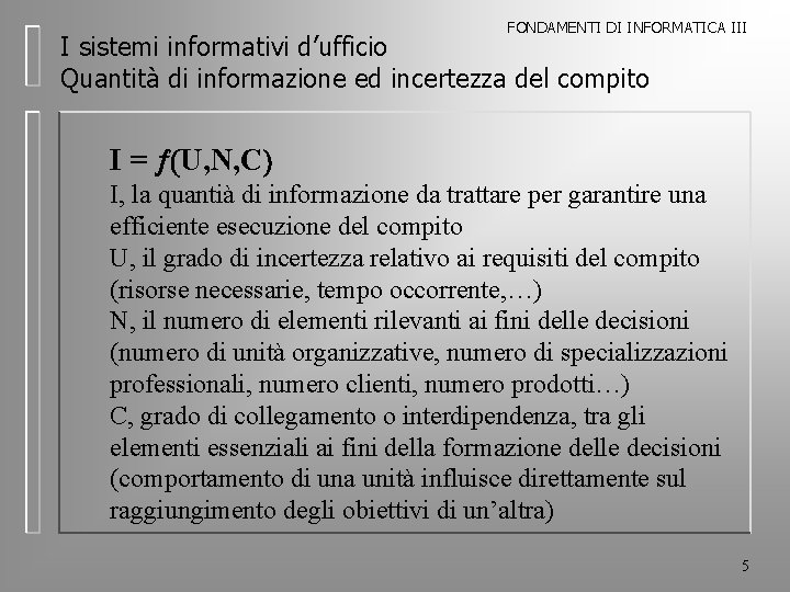 FONDAMENTI DI INFORMATICA III I sistemi informativi d’ufficio Quantità di informazione ed incertezza del