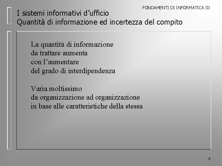 FONDAMENTI DI INFORMATICA III I sistemi informativi d’ufficio Quantità di informazione ed incertezza del