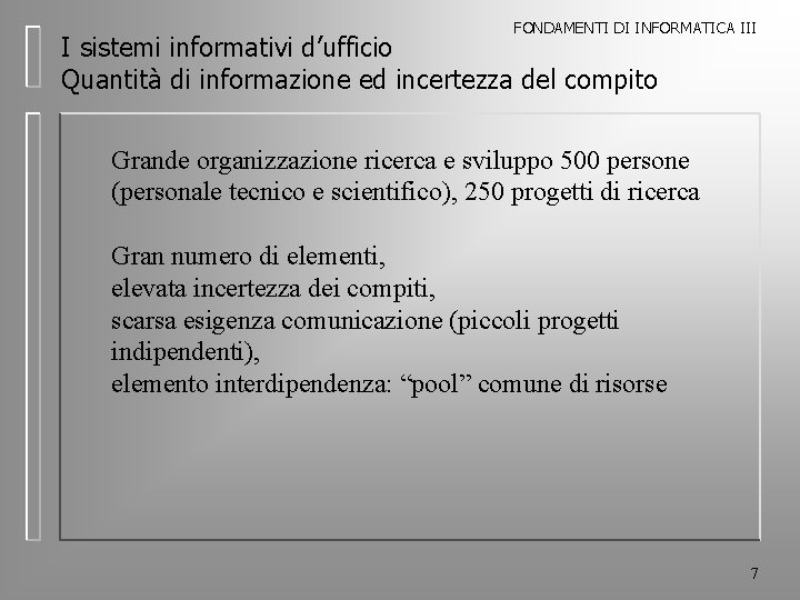 FONDAMENTI DI INFORMATICA III I sistemi informativi d’ufficio Quantità di informazione ed incertezza del