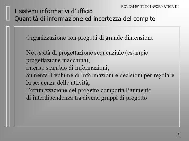 FONDAMENTI DI INFORMATICA III I sistemi informativi d’ufficio Quantità di informazione ed incertezza del