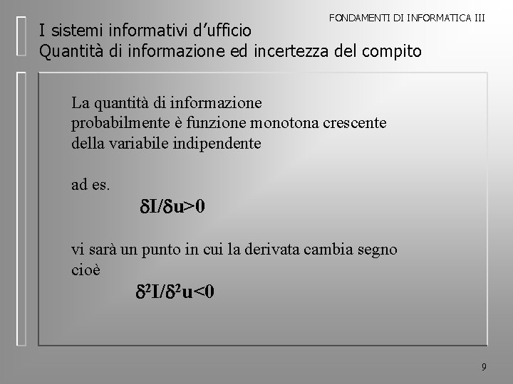 FONDAMENTI DI INFORMATICA III I sistemi informativi d’ufficio Quantità di informazione ed incertezza del