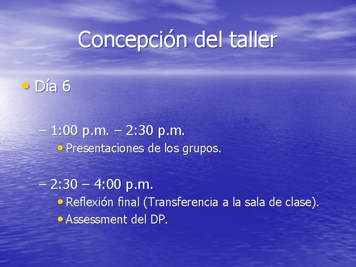 Concepción del taller • Día 6 – 1: 00 p. m. – 2: 30