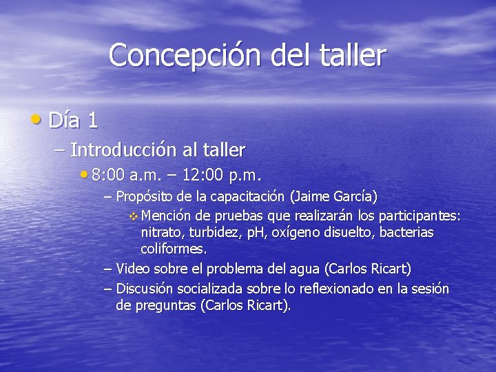 Concepción del taller • Día 1 – Introducción al taller • 8: 00 a.