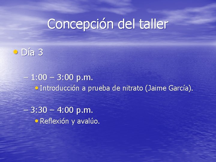Concepción del taller • Día 3 – 1: 00 – 3: 00 p. m.