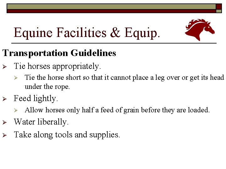 Equine Facilities & Equip. Transportation Guidelines Ø Tie horses appropriately. Ø Ø Feed lightly.