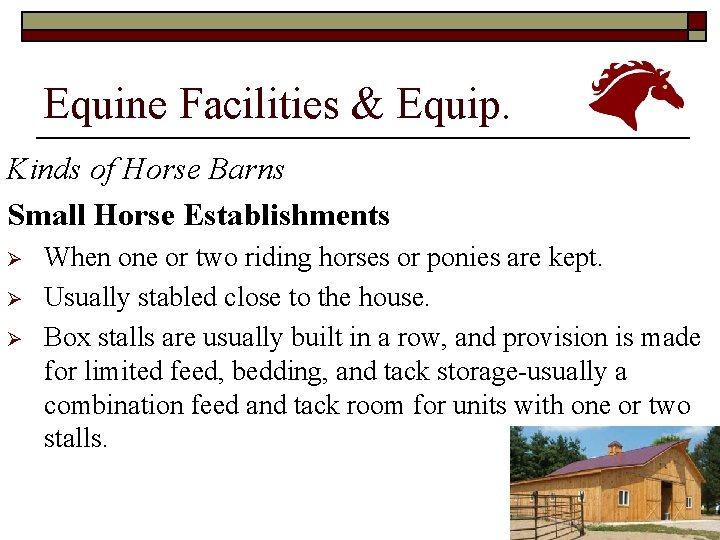 Equine Facilities & Equip. Kinds of Horse Barns Small Horse Establishments Ø Ø Ø