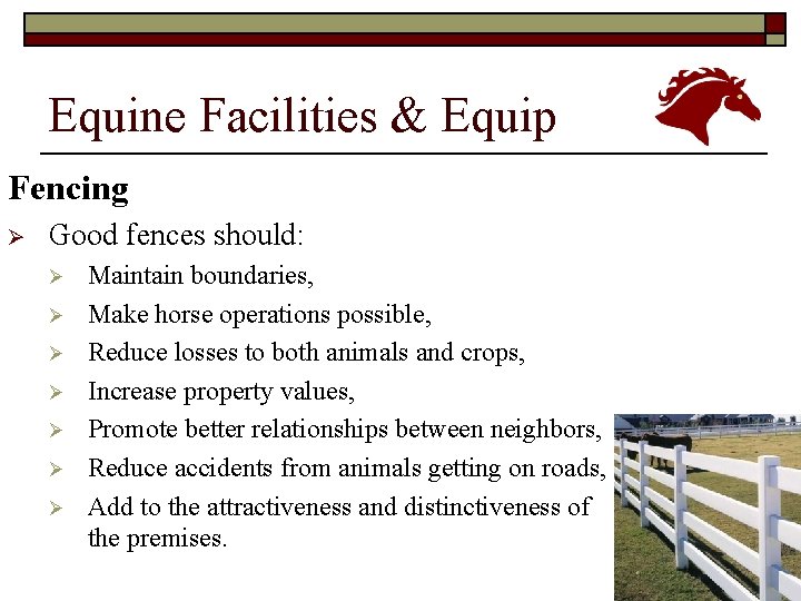 Equine Facilities & Equip Fencing Ø Good fences should: Ø Ø Ø Ø Maintain