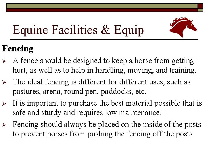 Equine Facilities & Equip Fencing Ø Ø A fence should be designed to keep