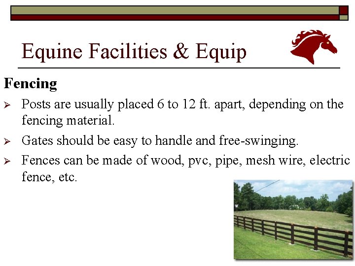 Equine Facilities & Equip Fencing Ø Ø Ø Posts are usually placed 6 to