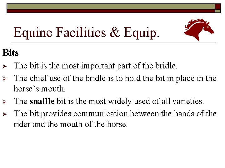 Equine Facilities & Equip. Bits Ø Ø The bit is the most important part