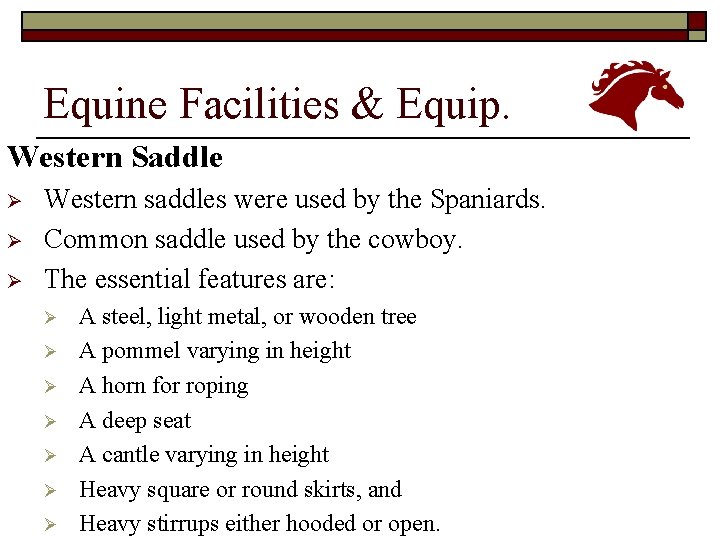 Equine Facilities & Equip. Western Saddle Ø Ø Ø Western saddles were used by