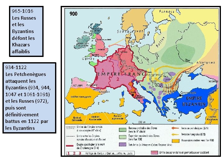 965 -1016 Les Russes et les Byzantins défont les Khazars affaiblis 934 -1122 Les