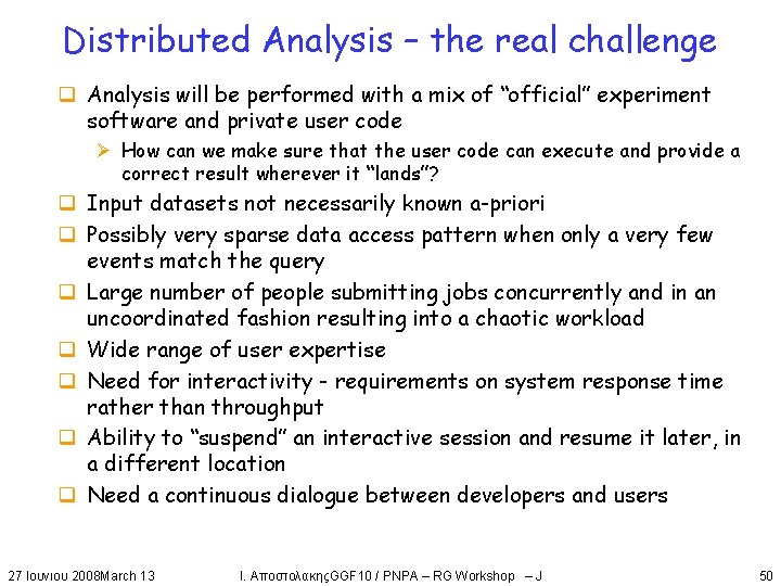 Distributed Analysis – the real challenge q Analysis will be performed with a mix